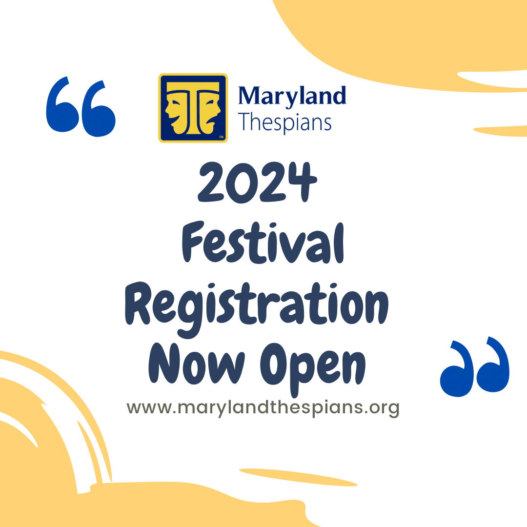 Troupe Directors and Thespians, It. Is. Time! Registration is now open for our 2024 Maryland State Thespian Festival. Troupe director’s, please be sure to check out the email sent your way with details and changes from years past. Registration will close Friday, November 17th.