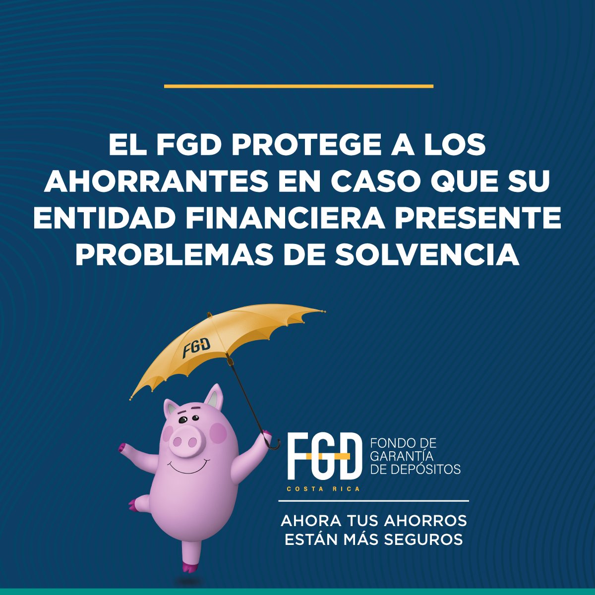 El Fondo de Garantía de Depósitos o FGD cubre tus ahorros y depósitos realizados en las entidades financieras supervisadas por SUGEF.  Más información en bccr.fi.cr/fondo-garantia…