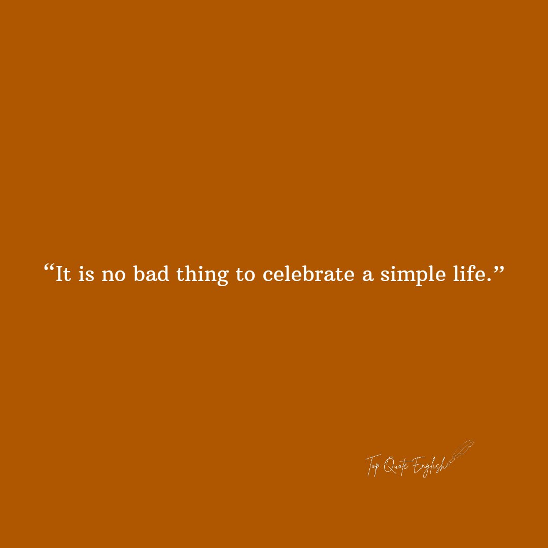 TopQuoteEnglish's tweet photo. “It is no bad thing to celebrate a simple life.”
.
.
.
.
.
#TopQuoteEnglish #Motivation #mentalhealth #quotes https://t.co/B55RWYKlQJ