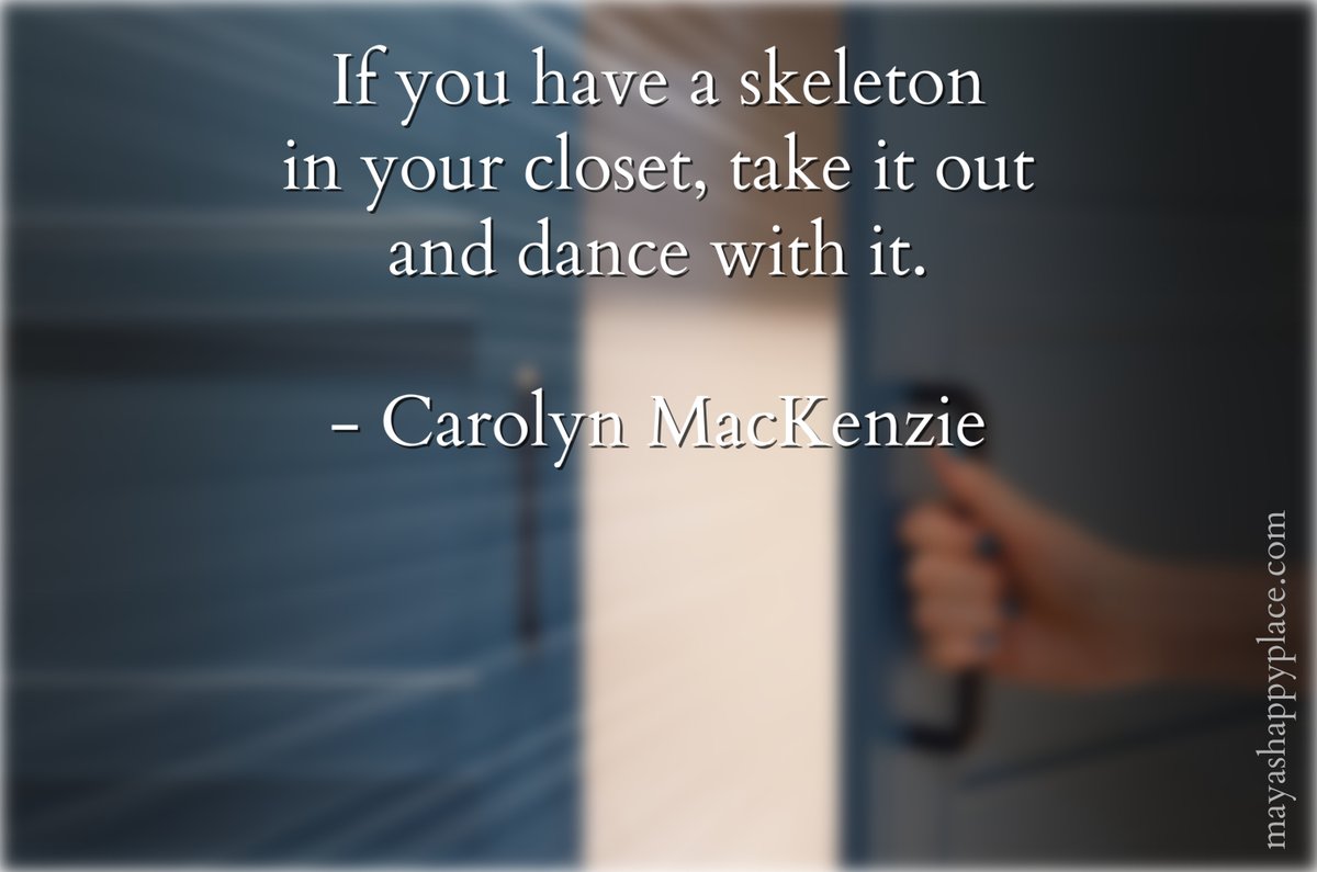 "If you have a skeleton in your closet, take it out and dance with it. - Carolyn MacKenzie #quote #quotedaily #inspirational #positivity #SundayMorning #ThinkBIGSundayWithMarsha
