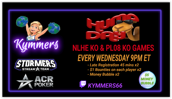 🐫 Happy Hump Day! 🐫
📣 NLHE &amp; PL08 KO's
📣 💰 👉 FREE Entries 👈 💰
💸 $5 Money Bubbles
✨ Come Play with us 👉 twitch.tv/Kymmers66
<a href="/ACRSTormers/">ACRSTormers</a>  <a href="/ACR_POKER/">ACR Poker</a> <a href="/LadiesNight_ACR/">LadiesNightLounge</a>