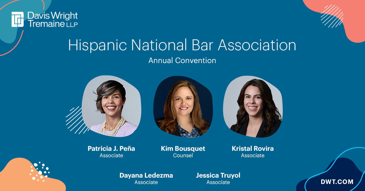 We'll be at this year’s Hispanic National Bar Association Conference! We’re proud to sponsor this year’s HNBA’s Annual Convention! Representing DWT at this year’s convention are Patricia J. Peña, Kim Bousquet, Kristal Rovira, Flor Dayana Ledezma, and Jessica Truyol.