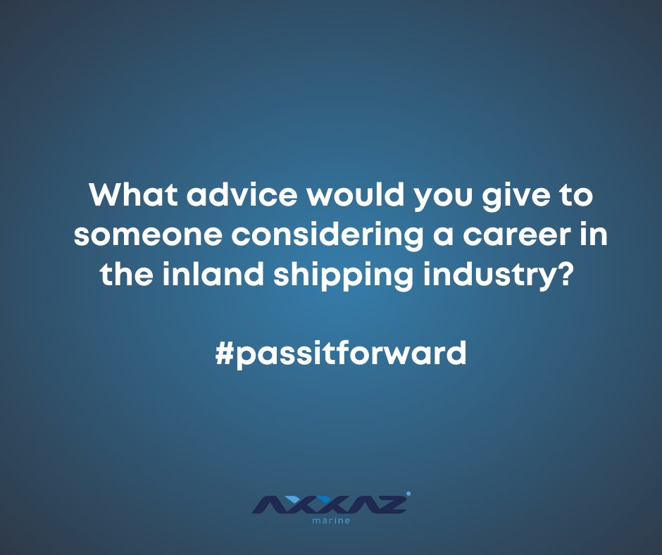 🔥 What advice would you give to someone considering a career in the inland shipping industry? ⚓ #passitforward #inlandshipping #axxaz