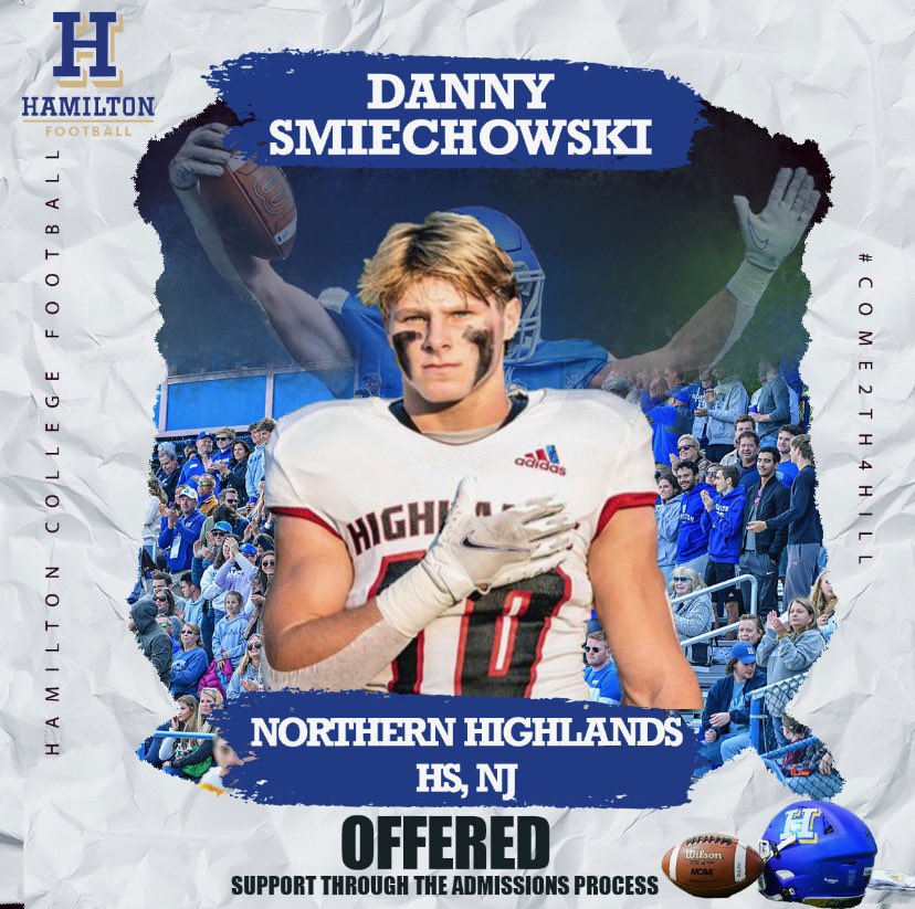 Danny Smiechowski (@d_smiechowski) on Twitter photo I'm excited to announce l've been offered support in the admissions process by Hamilton College! Thank you <a href="/CoachJFriedman/">Jeffrey Friedman</a> <a href="/HamCollFootball/">Hamilton College Football</a>
<a href="/coachdcord/">Dave Cord</a> <a href="/desalvocrew/">Angelo DeSalvo</a> <a href="/NHighlandsFB/">Northern Highlands Football</a> I'm excited to announce l've been offered support in the admissions process by Hamilton College! Thank you <a href="/CoachJFriedman/">Jeffrey Friedman</a> <a href="/HamCollFootball/">Hamilton College Football</a>
<a href="/coachdcord/">Dave Cord</a> <a href="/desalvocrew/">Angelo DeSalvo</a> <a href="/NHighlandsFB/">Northern Highlands Football</a>