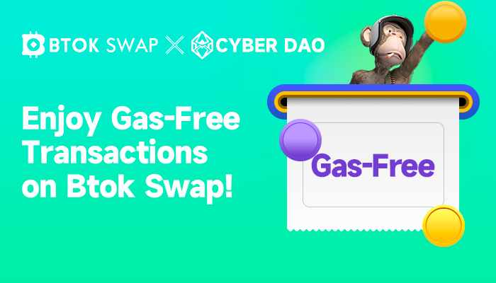 🎊🎊 BTOK SWAP 
@BtokWallet
  X CYBER DAO
@Cyber_DAO_
 cover your gas fees! 

⛽️ Enjoy 1 gas-free transactions per day on #BtokSwap

💪 Available only on #BSC Chain

🔚 Until  September 7th, 4:00 AM (UTC)