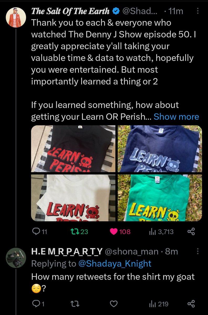 _tadiwa__'s tweet photo. Good people,All i need is 100 retweets so i can get that Learn or Perish t shirt do me a solid and bless this tweet with some and don't forget to follow @Shadaya_Knight and buy his t shirts in all colors chero scrotum black anayo. https://t.co/U7ARe7uKwq