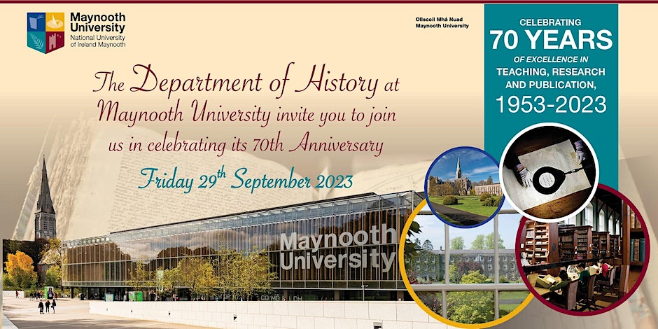 Celebrating 70 years of the Department of History @MaynoothUni Fri 29th Sept @ 7.30pm. Register here on Eventbrite before 22nd September. Enquiries history70@mu.ie