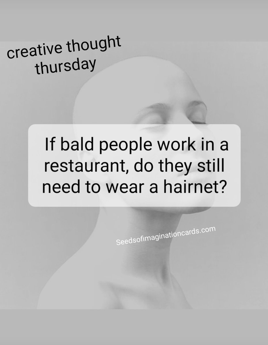 SeedsofI's tweet photo. Creative Thought Thursday...

If bald people work in a restaurant, do they still need to wear a hairnet? https://t.co/7L9cJVu9NW
