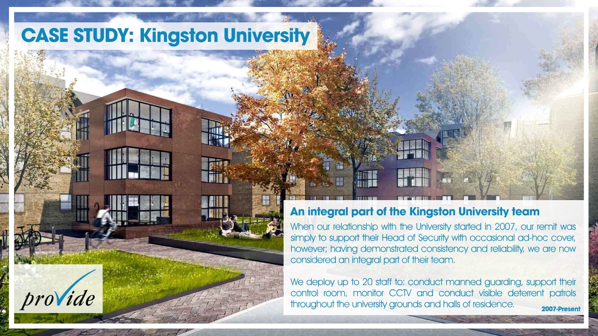 📷CASE STUDY TIME! 📷
We've been working with the fantastic Kingston University since 2007 and have become an integral part of their team, keeping students safe throughout the University grounds and halls of residence.
Find out more here:
provide-security.com/case-studies/