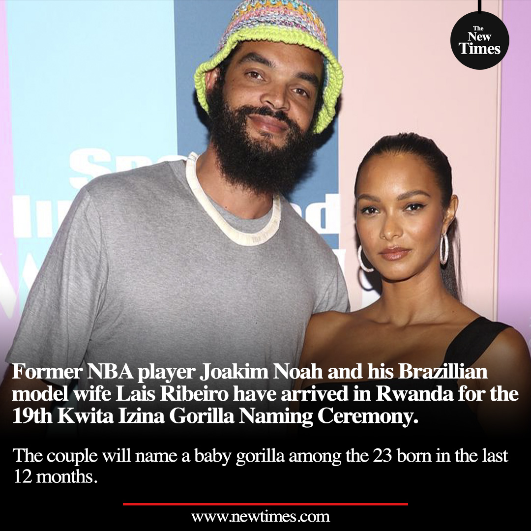 The New Times (Rwanda) on X: Joakim Noah, former NBA star, and his wife  Lais Ribeiro will name a baby gorilla on September 1, during the Kwita  Izina ceremony.   /