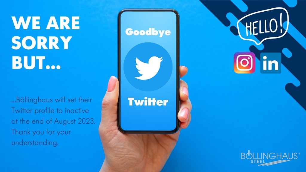 Time to say goodbye. Because of current circumstances we will leave this platform. If you want to see more informative and entertaining everyday content from Böllinghaus Steel feel invited to follow us on Instagram or LinkedIn. See you there! #goodbyetwitter #socialmedia