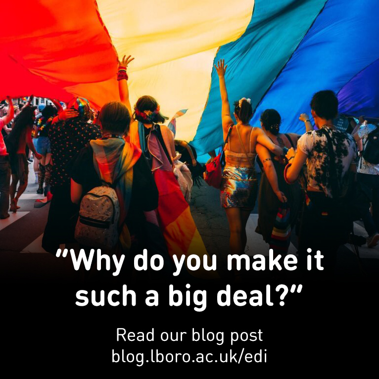 'Why do you make it such a big deal?' Is a question asked about LGBT+ identity. Read this fantastic blog post for a great perspective on this. blog.lboro.ac.uk/edi #lgbt #pride #genderidentity #edi