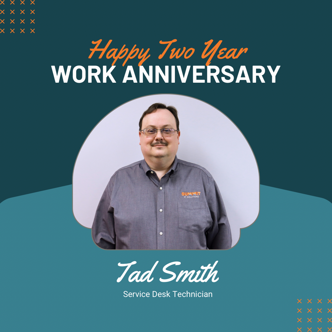 Tad is a Service Desk Technician here at Summit IT Solutions, and this month celebrates his two year anniversary as a Summit team member!

#happyworkanniversary #workanniversary #summititsolutions