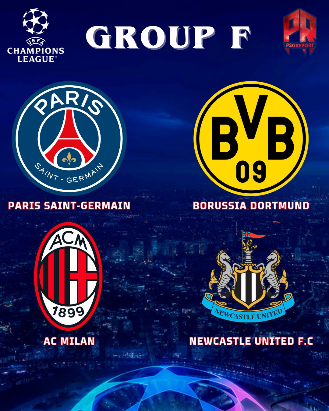 PSG Report on X: "Group F #UCLdraw ◉ PSG 🇫🇷 ◉ Borussia Dortmund 🇩🇪 ◉ AC Milan 🇮🇹 ◉ Newcastle United F.C 🏴󠁧󠁢󠁥󠁮󠁧󠁿 Your thoughts? ⤵️🇪🇺 https://t.co/nne8OvLfIb" / X