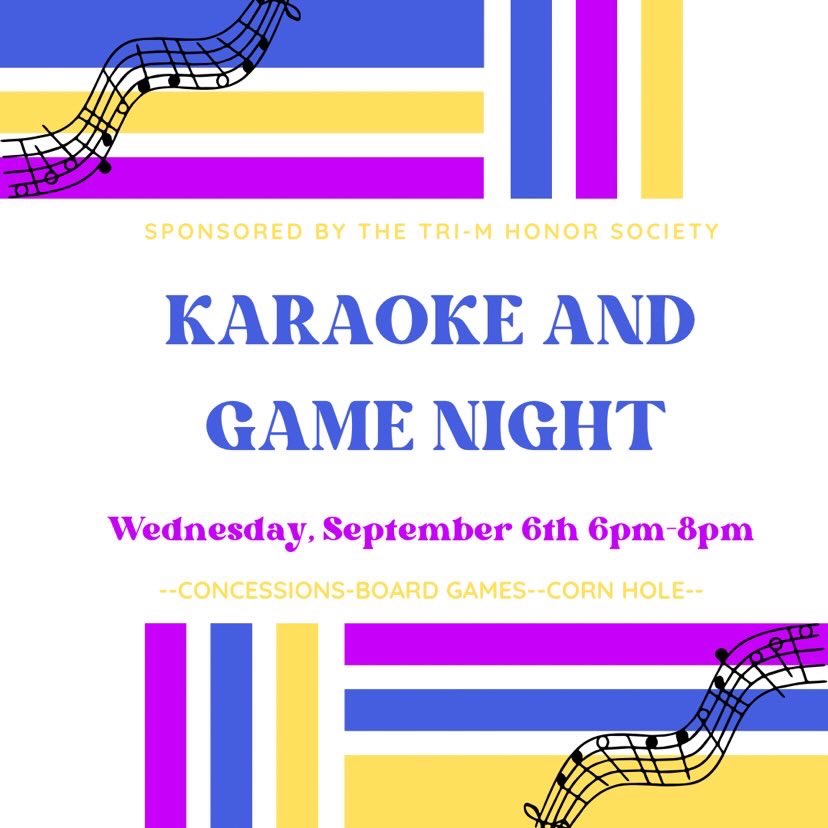 Tri-M is hosting a Karaoke Night on September 6 from 6-8 pm! Anyone is welcome, friends, family, teachers, etc. This night will include music, yard games, board games, and concessions. Entry is free of charge. See you there!!