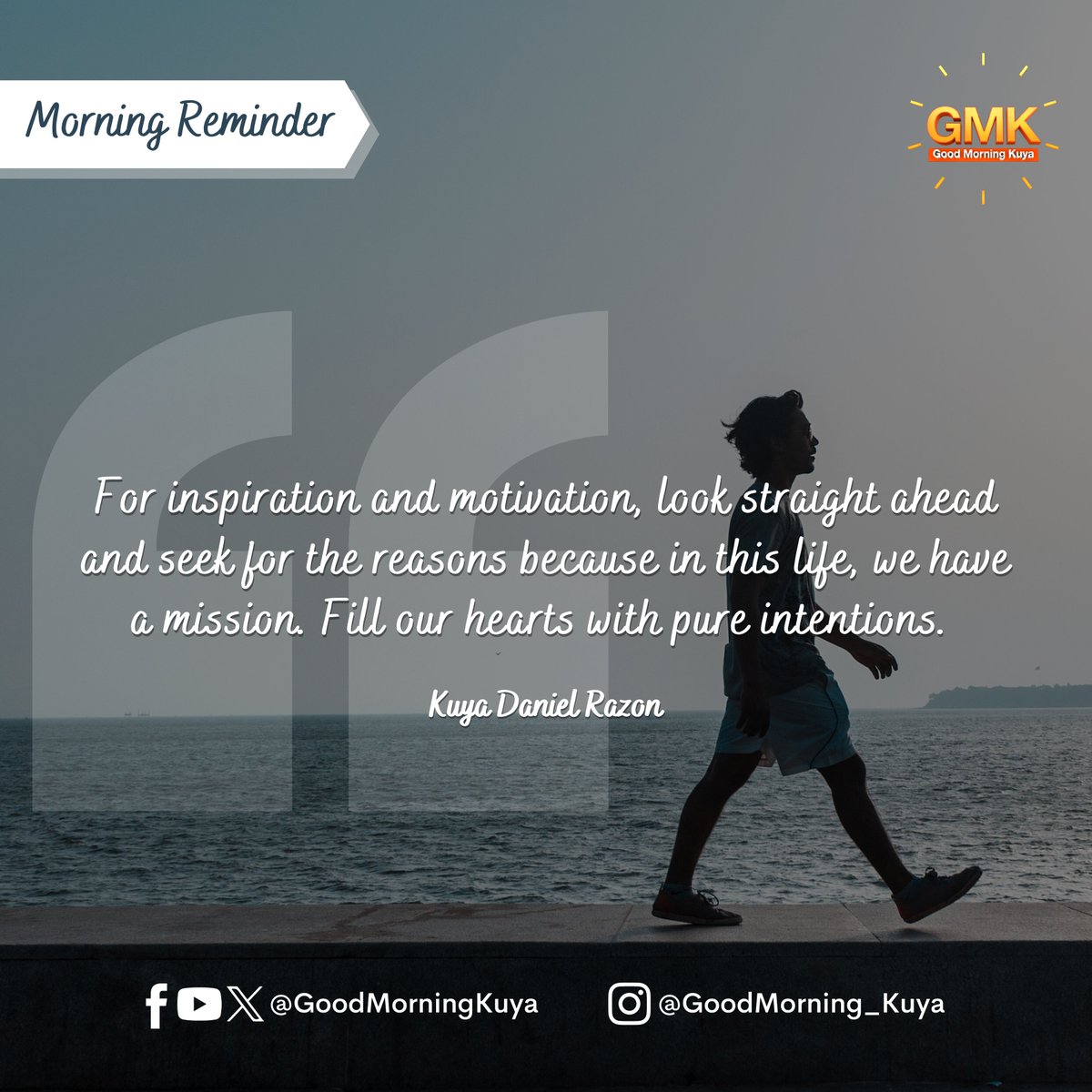 GoodMorningKuya's tweet photo. For inspiration and motivation, look straight ahead and seek for the reasons because in this life, we have a mission. Fill our hearts with pure intentions.  #MorningReminder #GMKVibes https://t.co/AsqbZ5nPlC