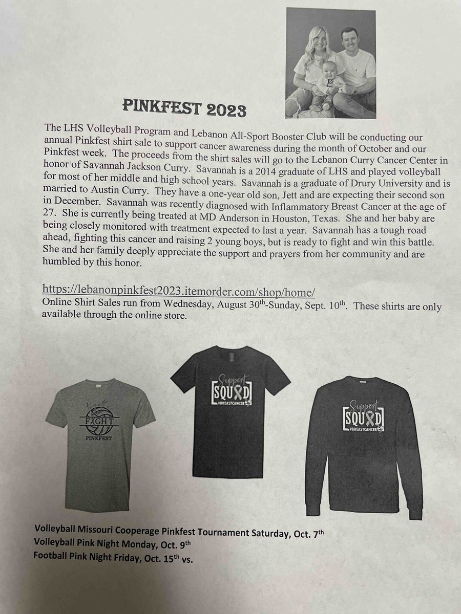 We will be conducting our annual Pinkfest Shirt Sale to support cancer awareness during the month of October.  The proceeds from the shirt sales will go to the Lebanon Curry Cancer Center in honor of Savannah Jackson Curry. 
lebanonpinkfest2023.itemorder.com/shop/sale/
