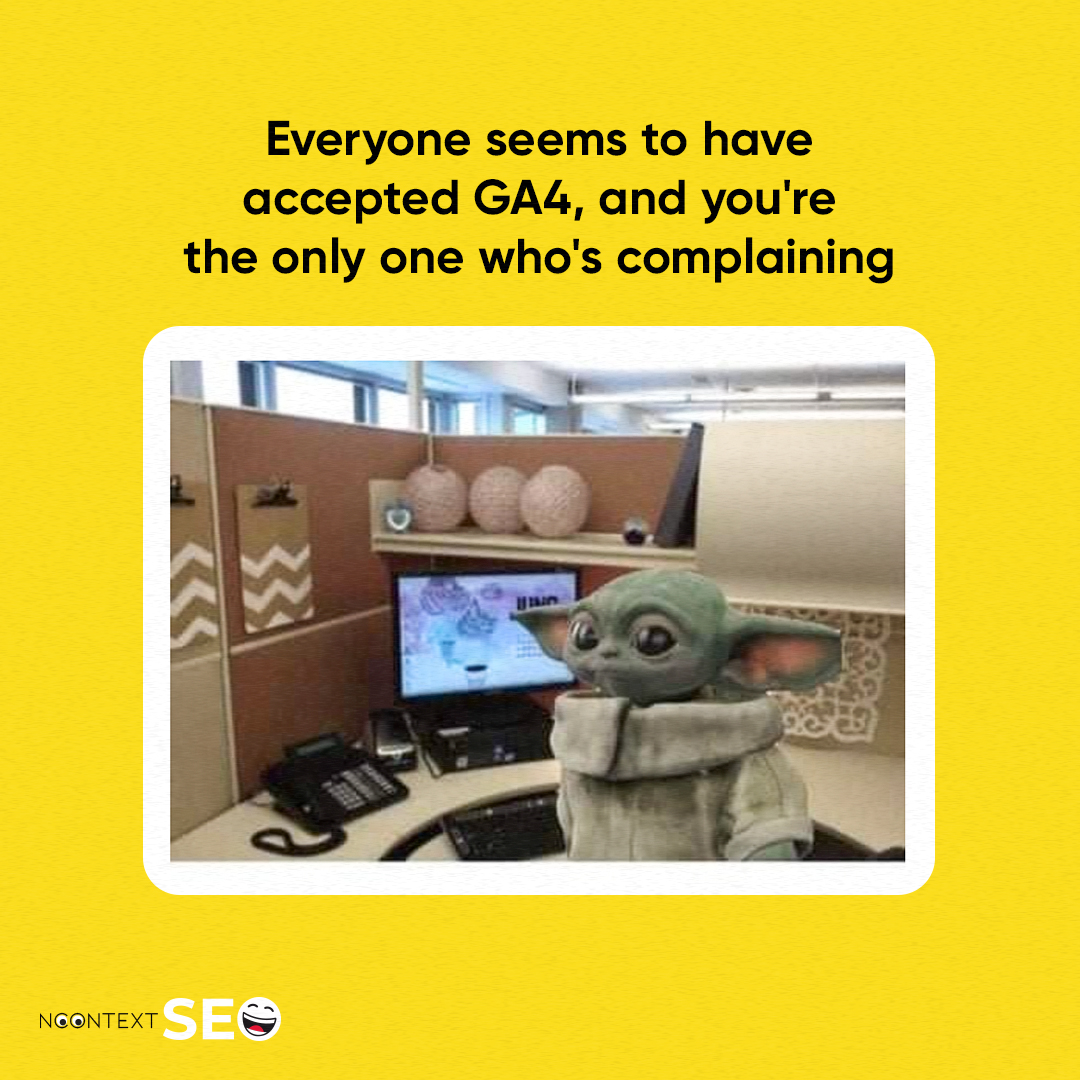 nocontextseo_'s tweet photo. This is a friendly reminder that you're not lonely if you're not enjoying GA4.
#seo #seotips #seomemes #digitalmarketing #memes #ga4 #google #googlemanager #viral #trend #starwars #lonely #sad https://t.co/yqVEJkq9lL