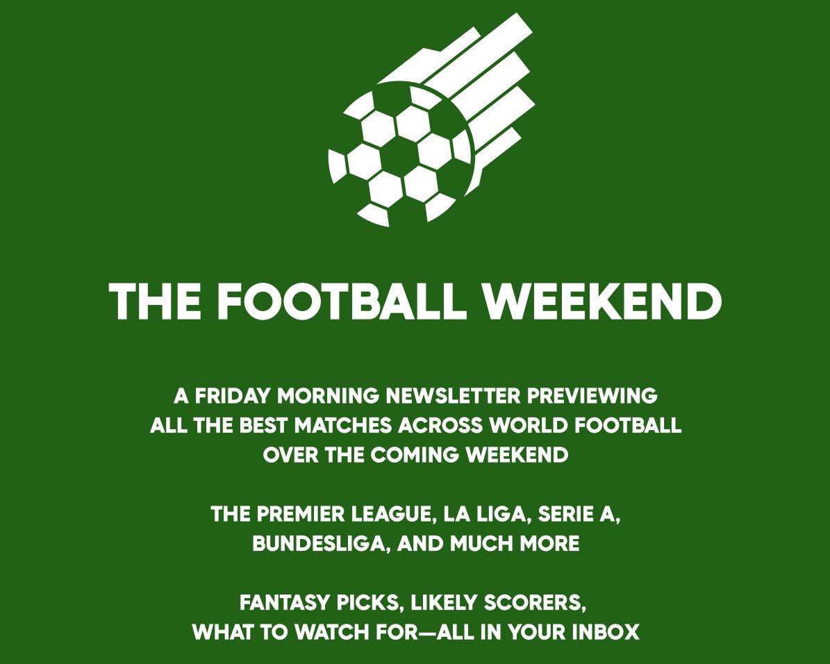 THE FOOTBALL WEEKEND is a Friday morning newsletter previewing all the best matches across world (soccer) over the coming weekend. Get kickoff times and broadcasters, fantasy picks and what to watch for—all in your inbox to mark the end of the workweek: thefootballweekend.com