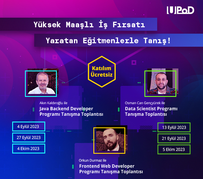 🚀 UPoD'da Yeni Dönem Başlıyor!

Binlerce yeteneğe yüksek maaşlı iş fırsatı yaratan  en iyi eğitmenler ve en iyi içerikler yeni dönemde UPoD'da!

🔗 Sitemizi ziyaret et, eğitimleri incele, UPoD ile tanış! 👉upod.dev

🤔 Hangi eğitimler mi var? Birlikte göz atalım: