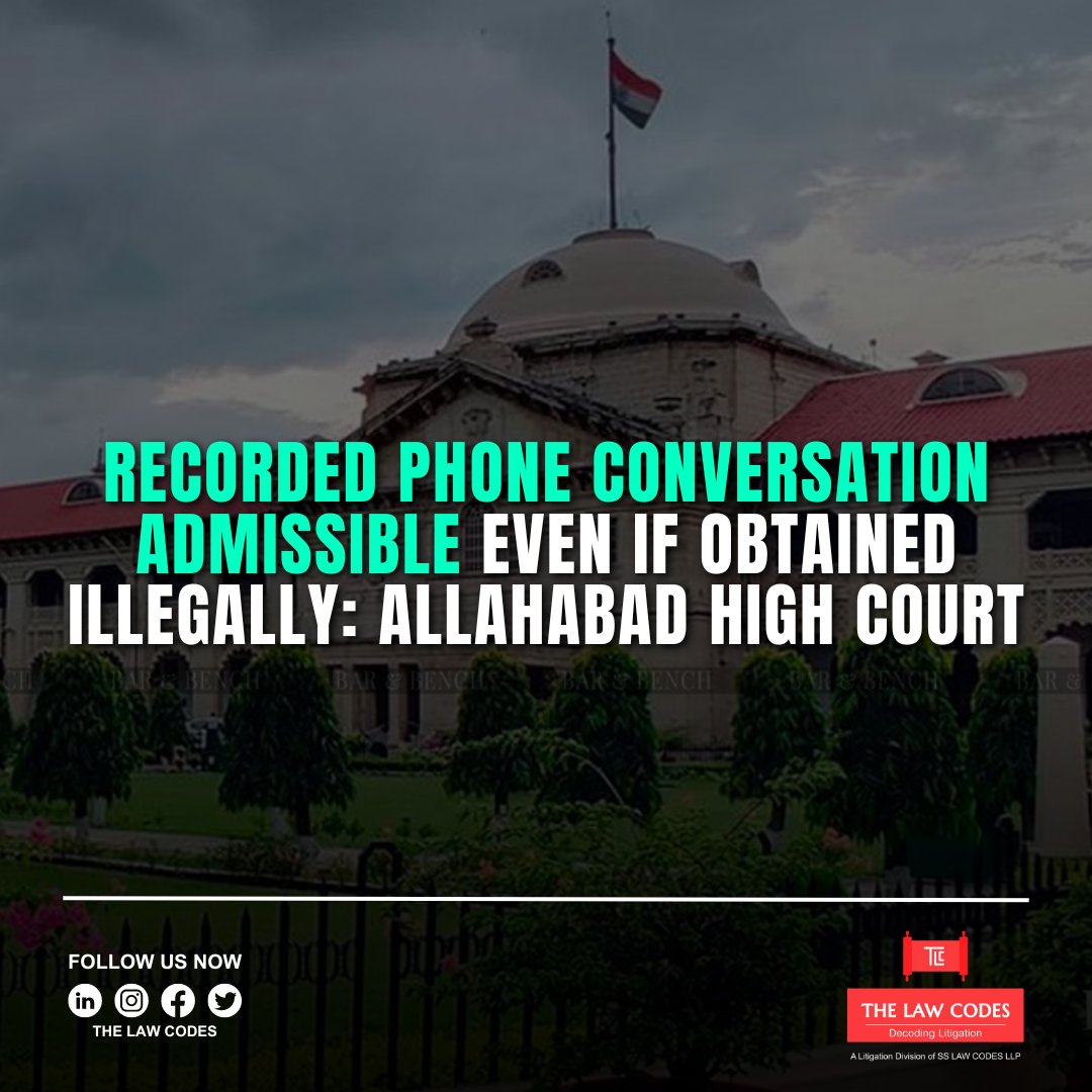 thelawcodes's tweet photo. Recorded phone conversation admissible even if obtained illegally: Allahabad High Court

Read Full News: https://t.co/Q1yKEuEGly

#highcourt #justice #lawyer #legalwork #legalnews #allahabadhighcourt #legalnewsupdates #thelawcodes https://t.co/xB0Xy9qKcM
