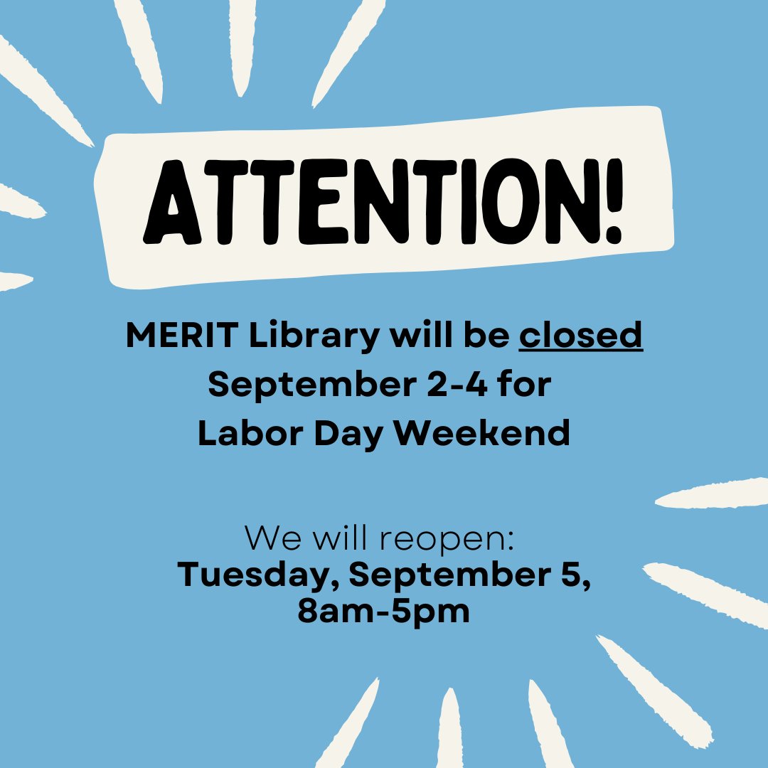MERIT_Library's tweet image. Reminder that MERIT Library will be closed September 2nd through the 4th in observance of Labor Day Weekend. We will reopen Tuesday, September 5th from 8am-5pm #uwmerit