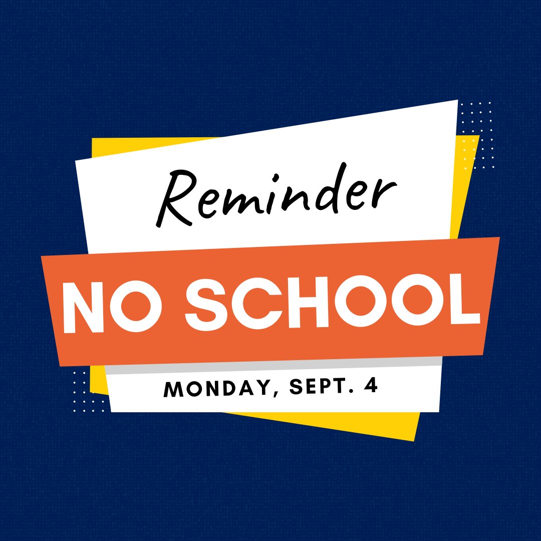 A friendly reminder: there is no school on Monday, Sept. 4, in recognition of Labor Day! Take this time to relax, recharge, and enjoy the holiday. We'll see you back on Tuesday, September 5. Have a fantastic long weekend!