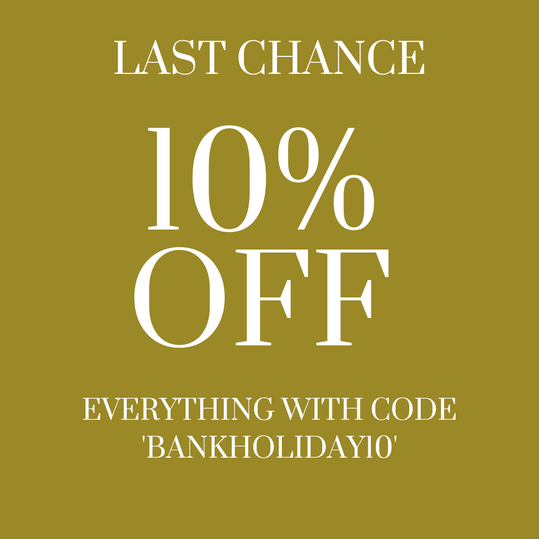 Don't miss out on your 10% discount on everything on our website. This offer ends at midnight tonight. Just add discount code 'BANKHOLIDAY10' at checkout.