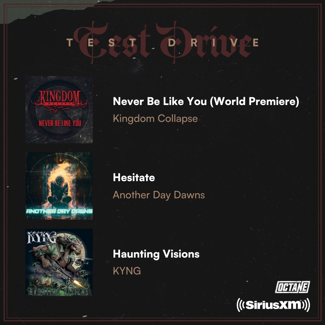Octane (@siriusxmoctane) on Twitter photo This week on #TestDrive:
🔸<a href="/kingdomcollapse/">Kingdom Collapse</a> - “Never Be Like You” (World Premiere)
🔸<a href="/an0therdaydawns/">Another Day Dawns</a> - “Hesitate”
🔸<a href="/Kyngband/">Kyng</a> - “Haunting Visions” This week on #TestDrive:
🔸<a href="/kingdomcollapse/">Kingdom Collapse</a> - “Never Be Like You” (World Premiere)
🔸<a href="/an0therdaydawns/">Another Day Dawns</a> - “Hesitate”
🔸<a href="/Kyngband/">Kyng</a> - “Haunting Visions”