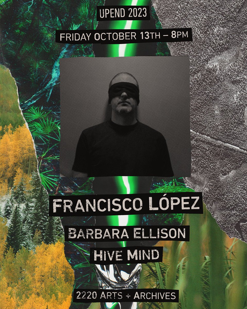 Friday October 13th at 8pm

UPEND presents

Francisco López
Barbara Ellison
Hive Mind

2220 Arts + Archives
2220 Beverly Blvd
Los Angeles, CA 90057

tickets:  dice.fm/event/wd82v