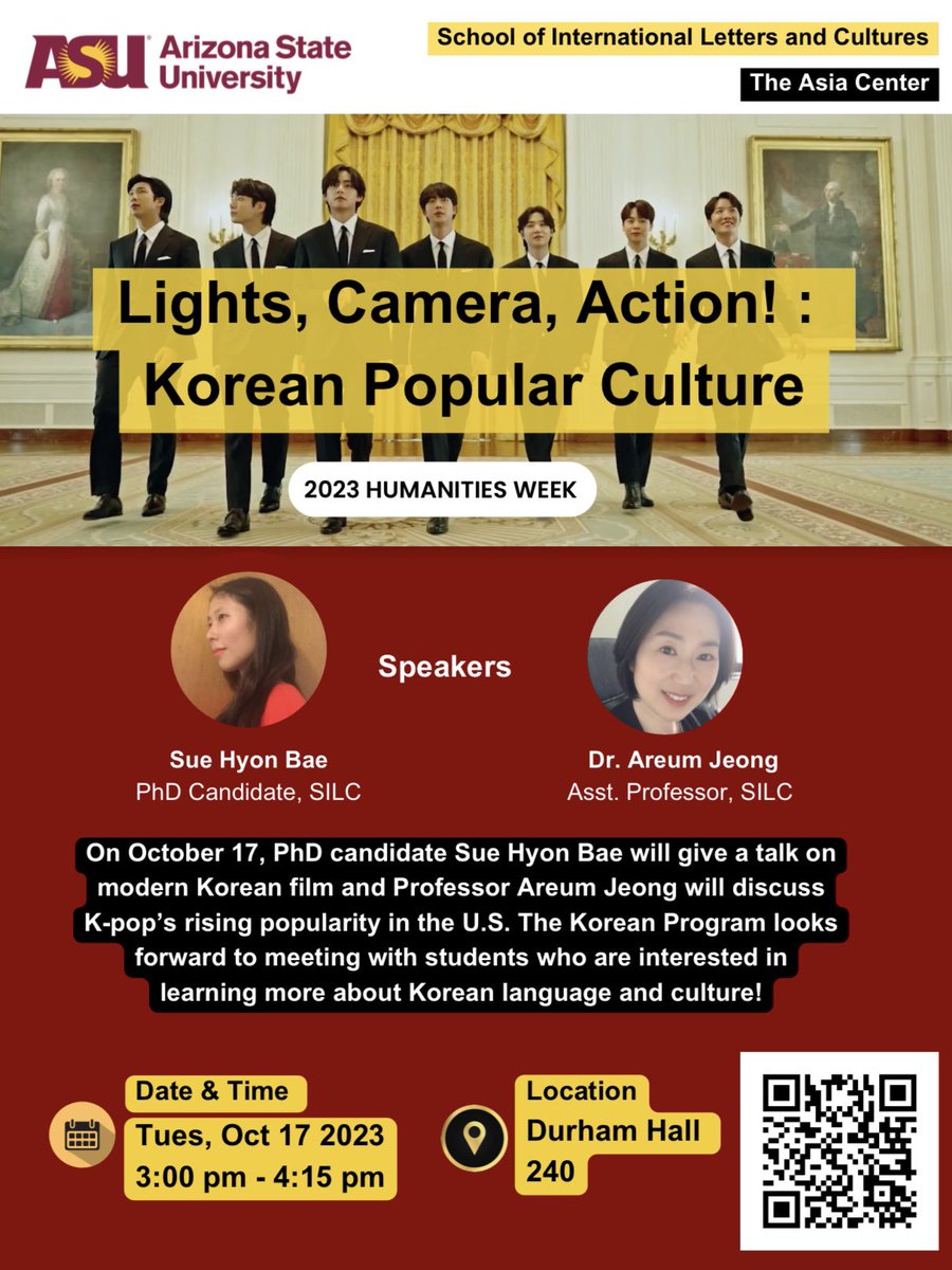 ASU_Korean's tweet photo. 🗣️ Lights, Camera, Action!: Korean Popular Culture 🇰🇷
🗓️ Tue, Oct 17, 3pm-4:15pm
📍Durham Hall 240
✔️Scan to RSVP
Join us for the 2023 Humanities Week! PhD candidate Sue Hyon Bae and Prof. Areum Jeong will give talks on #Korean #film & #Kpop! 🎬🎤
#ASU #ASUSILC #ASUAsiaCenter https://t.co/ncwLzLYwGv