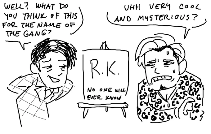 R.K. is a very cool gang name 