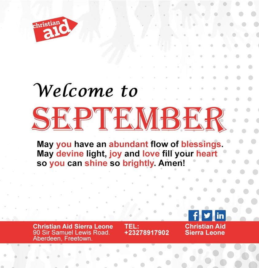 Happy New Month
Christian-Aid Sierra Leone wishes y'all fruitful days and weeks in this month of September.
#christianaidsierraleone
#TransformingLives
#HappyNewMonth