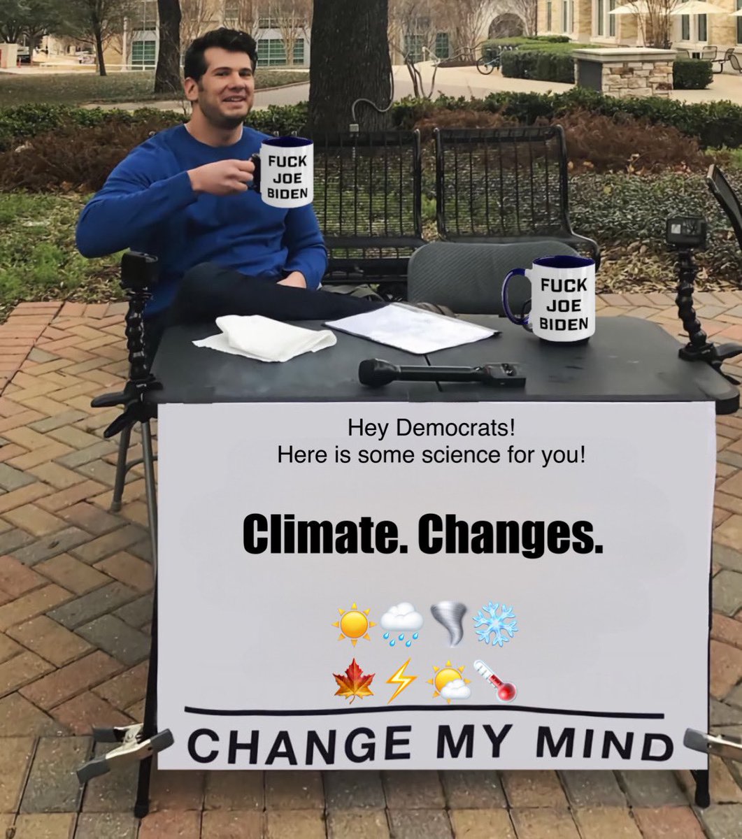 THIS! ⬇️ According to Joe and the Democrats, every act of Mother Nature is now global warming, climate change is 🤥 undeniable 🤔 and we must spend billions 😳. 🤔 It’s called “weather” and “seasons” you idiots. 👊 And it’s been happening since the beginning of time.