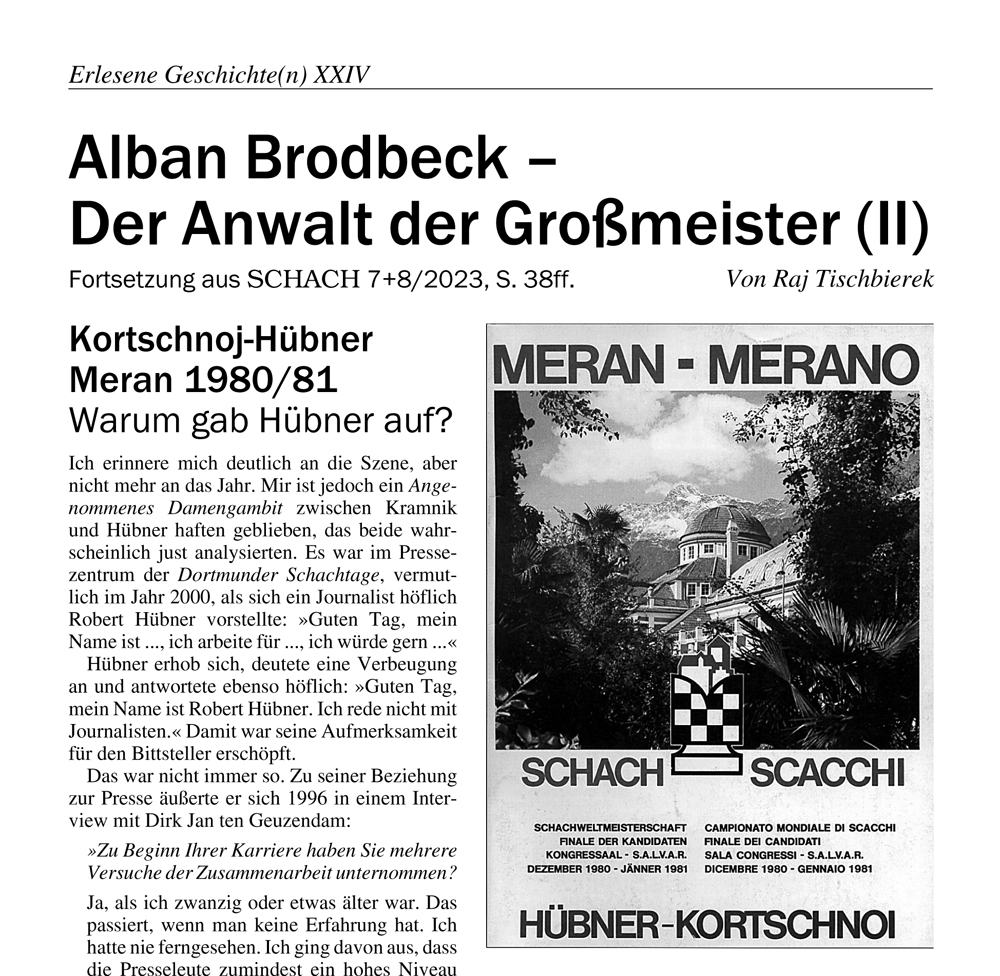 Gibt es schachverrückte 60+er unter den X-ern? Die sich an das Kandidatenfinale Kortschnoj-Hübner, Meran 1980/81, erinnern? Hübner gab vor Beendigung auf und reiste ab. Gut 42 Jahre später erklärt er, warum.