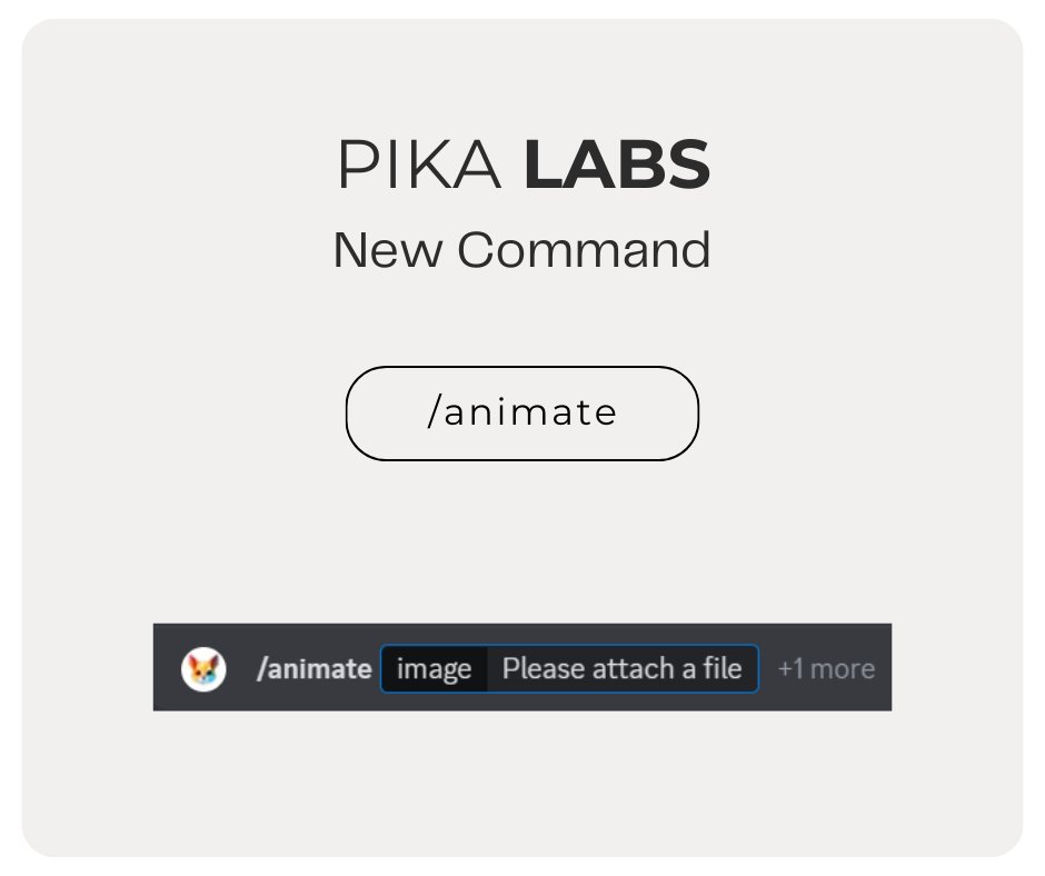 Feature Update:

#pikalabs New Command: /animate
Introducing a new command: /animate. This command requires an attached image. Upon entering "/animate," the image upload window will be triggered, adding a text prompt is now optional.