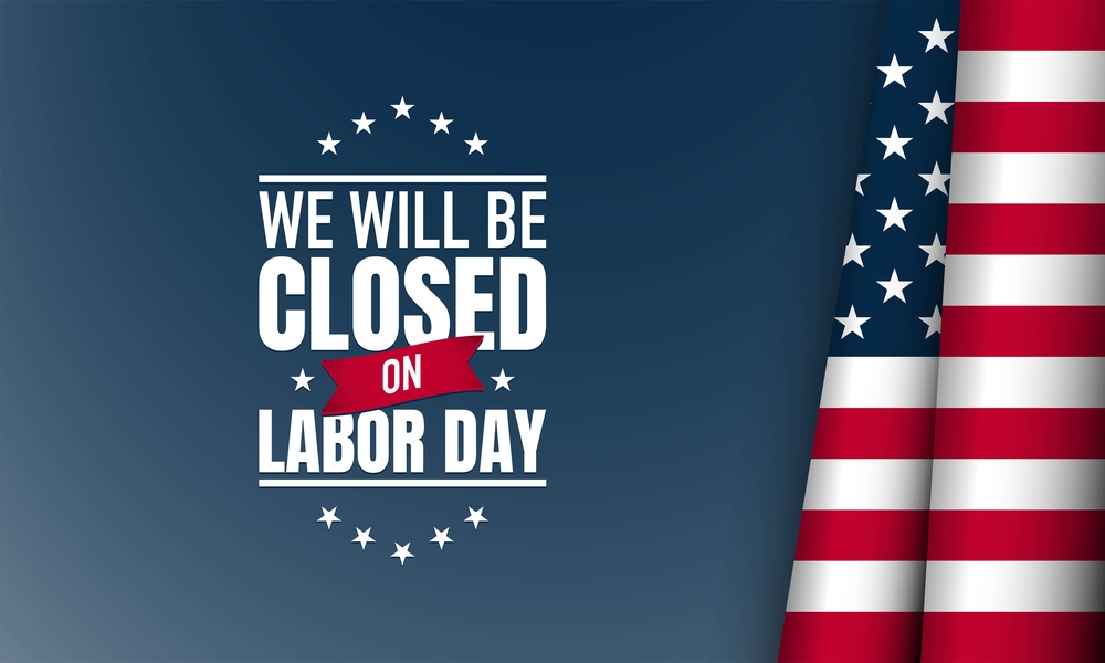 Our offices will be closed in observance of Labor Day on Monday, September 4th. Enjoy the long weekend, and we'll be back bright and early on Tuesday! Thank you for your understanding, and here's to a fantastic Labor Day!