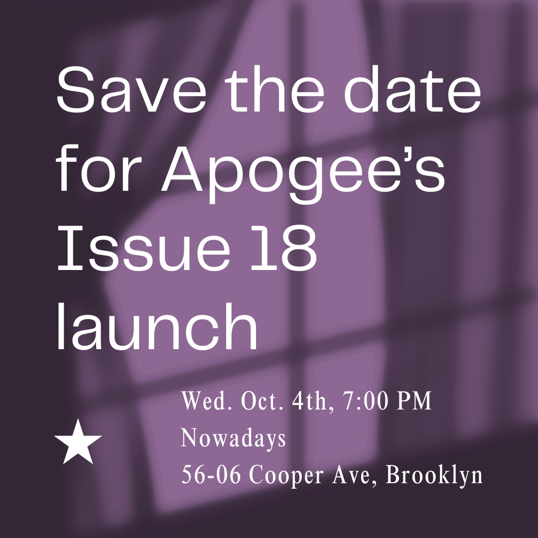 Save the date ⭐ we're gearing up for our Issue 18 release this Fall. 

Celebrate with us at Nowadays, 50-06 Cooper Ave, BK on Wed. Oct. 4, 7 PM.