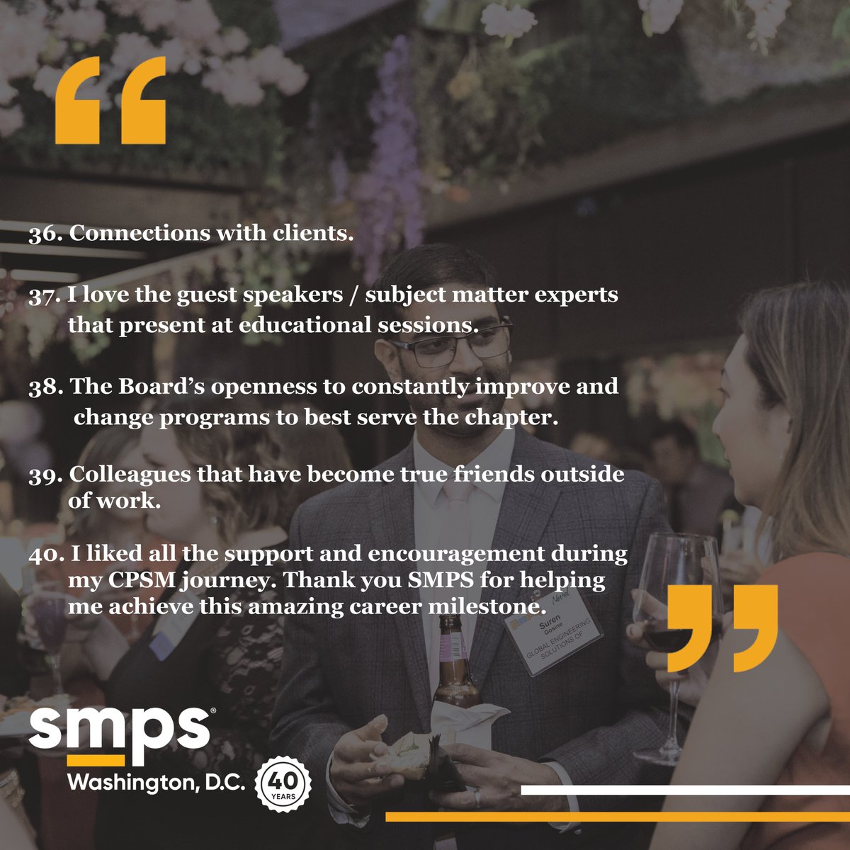 We're in the final month of our 40th anniversary year! At our 40th party, members told us what they love about our chapter. As we close this milestone year, we're sharing 40 things our members said they love about SMPS! Finally, reasons 36 – 40 why our members love SMPS DC.