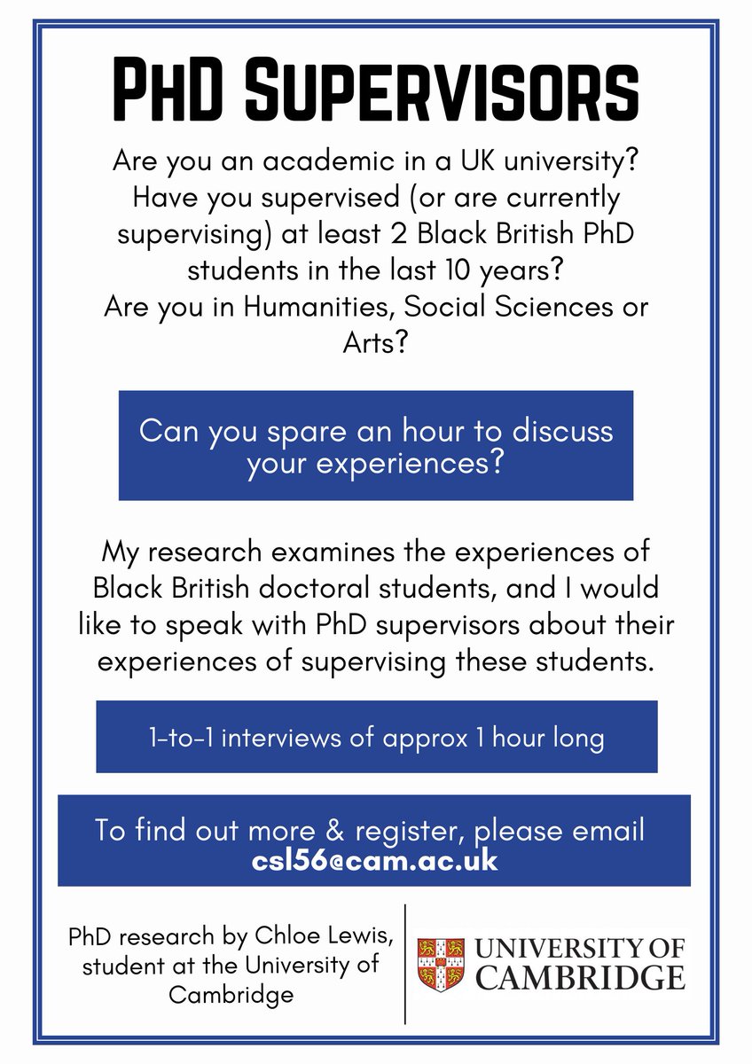 Chloe Lewis (@chloeslewis3) on Twitter photo 🚨Call for PhD research respondents!
Very excited to be moving into the next stage of my PhD research, interviewing UK academics who are/have supervised at least 2 Black British PhD students. Full details in the poster. If interested, please email: csl56@cam.ac.uk
Please RT! 🚨 🚨Call for PhD research respondents!
Very excited to be moving into the next stage of my PhD research, interviewing UK academics who are/have supervised at least 2 Black British PhD students. Full details in the poster. If interested, please email: csl56@cam.ac.uk
Please RT! 🚨