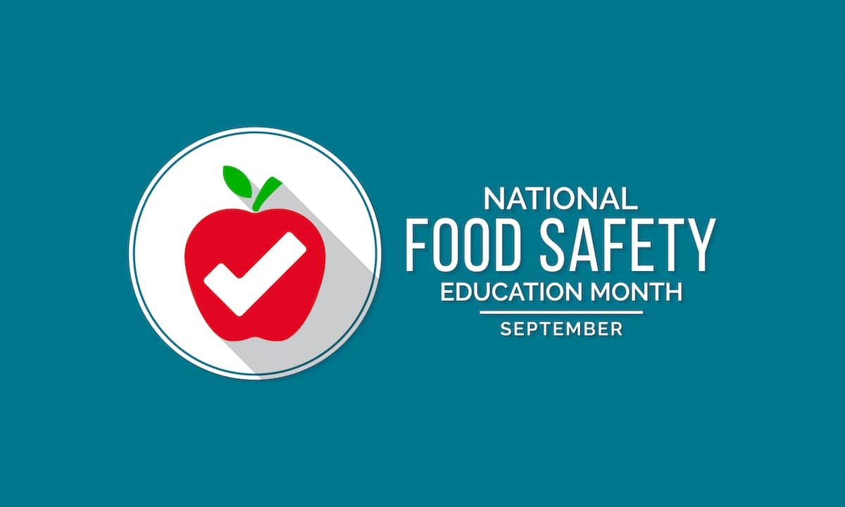 September is National Food Safety Education Month! It's a great awareness movement to educate oneself and others about food safety and about preventing food poisoning. Thank you to our members for keeping our food supply safe!