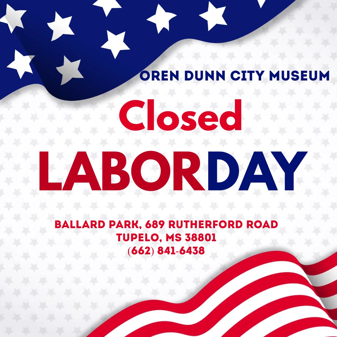 orendunnmuseum's tweet photo. The Oren Dunn City Museum  and the Tupelo Veterans Museum will be closed on Monday, September 4, 2023 for the Labor Day holiday.

We will reopen on Tuesday, September 5, 2023 at 8 a.m.

#orendunncitymuseum
#ballardpark
#tupelomississippi
#LaborDay https://t.co/7fHTMWEugx