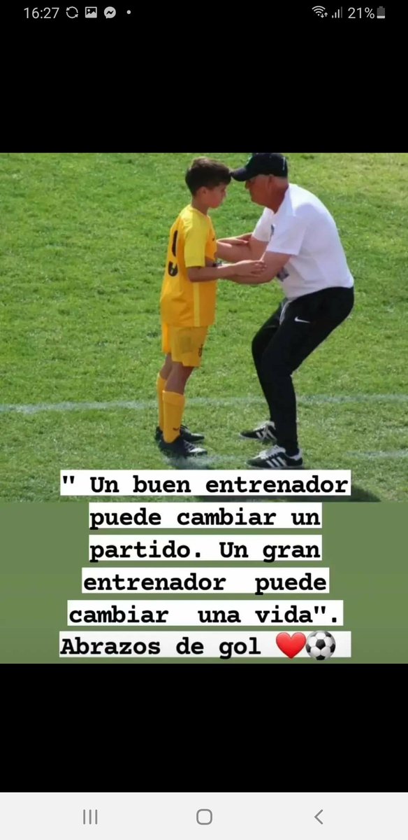 Si duda, " Un buen entrenador puede cambiar un partido.  Un gran  entrenador puede cambiar una vida". Abrazos de gol ❤⚽