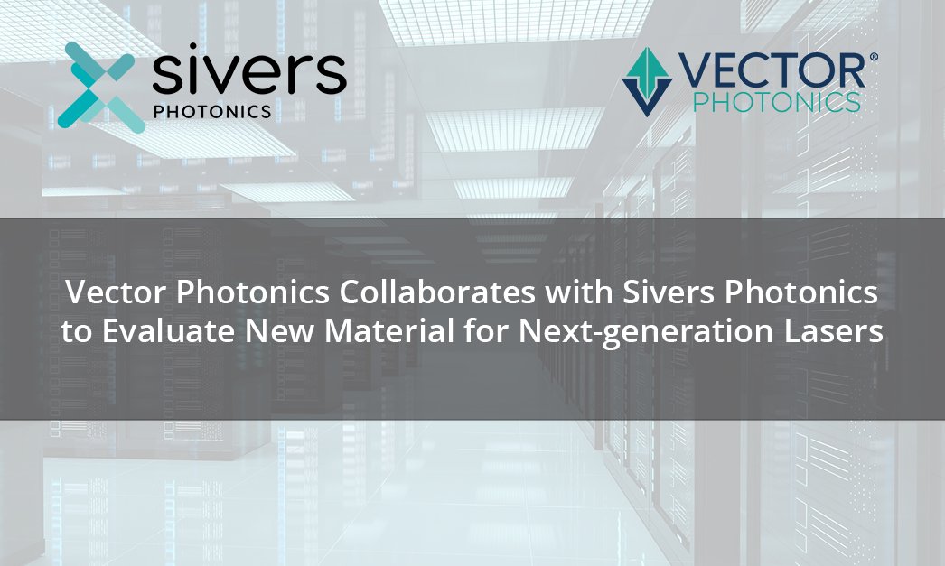 Vector Photonics collaborates with Sivers Photonics to evaluate new material for next-generation lasers. Sivers will work with Vector to evaluate epitaxial material for a next-generation surface coupling laser project. Read more: ow.ly/pgsN50PGQqG #scottishphotonics
