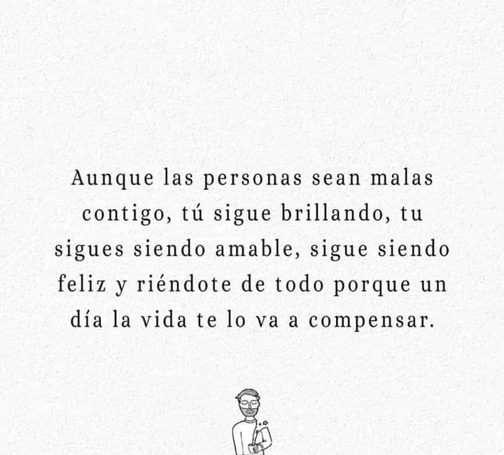 Aunque las personas sean malas contigo, tu sigue brillando!