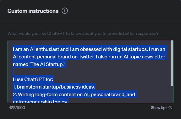 I am an AI enthusiast and I am obsessed with digital startups. I run an AI content personal brand on Twitter. I also run an AI topic newsletter named 'The AI Startup.' 

I use ChatGPT for:
1. brainstorm startup/business ideas.
2. Writing long-form content on AI, personal brand, and entrepreneurship topics.
3. helping me build step-by-step learning guides on AI topics like AI prompt structures, AI plugins use cases etc.