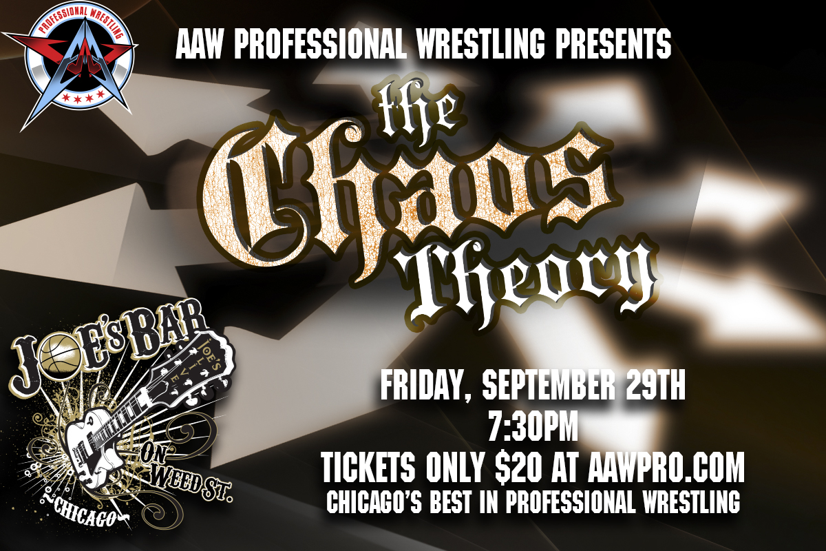 Tickets Now On Sale aawpro.ticketleap.com The Chaos Theory 9/29/23 @joesonweedst Chicago Featuring @SPTFREVega @Egos1313 @ManceWarner @GringoLocoOG @Heathereckless @_TaylorRising @ConanLycan @JoeAlonzoJr @SolomonTupu & more! #AAW #AEW #WWE #Chicago #ProWrestling