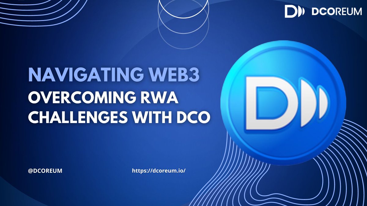 通过 RWA 向 Web3 过渡并非没有挑战。

信任、法规和估值都是障碍，但是DCO一定会为您导航🚫🌐