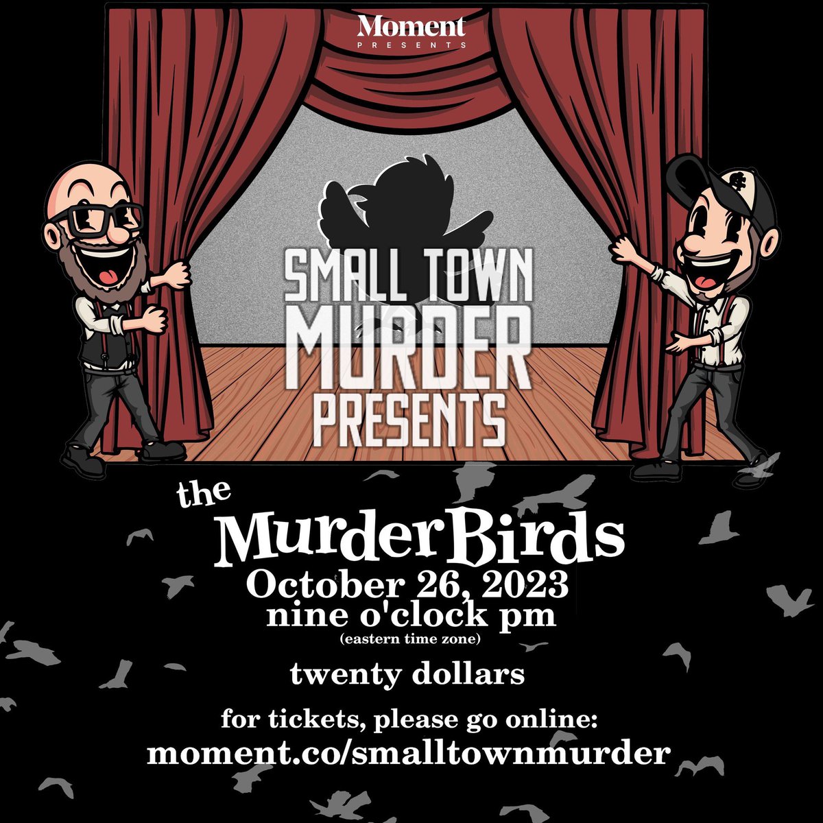 Good evening, ladies and gentlemen; and welcome to Small Town Murder Presents:

Join us in your living room on October 26, 2023 at 9 PM EST. 

Tickets are $20. The video will be available to playback for 7 days after the event. 

moment.co/smalltownmurder