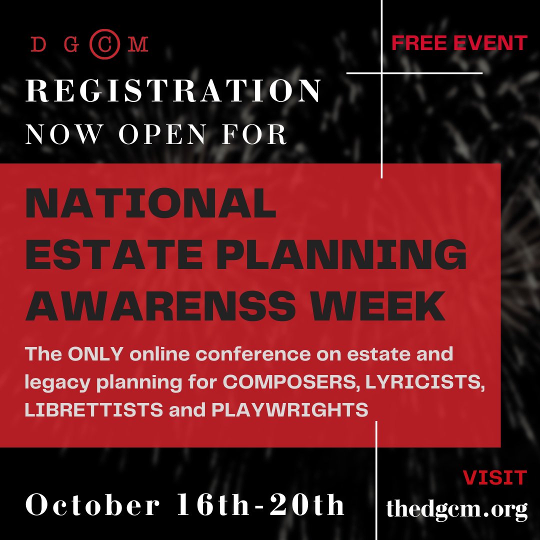Calling All Writers! Estate planning is an essential part of being a dramatist. And REGISTRATION IS OPEN for National Estate Planning Awareness Week, a FREE online conference on estate & legacy planning for COMPOSERS, LYRICISTS, LIBRETTISTS & PLAYWRIGHTS: thedgcm.org
